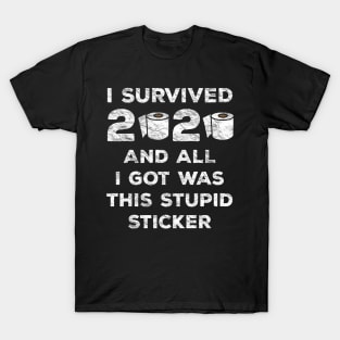 I Survived 2020 And All I Got Was This Stupid Sticker T-Shirt